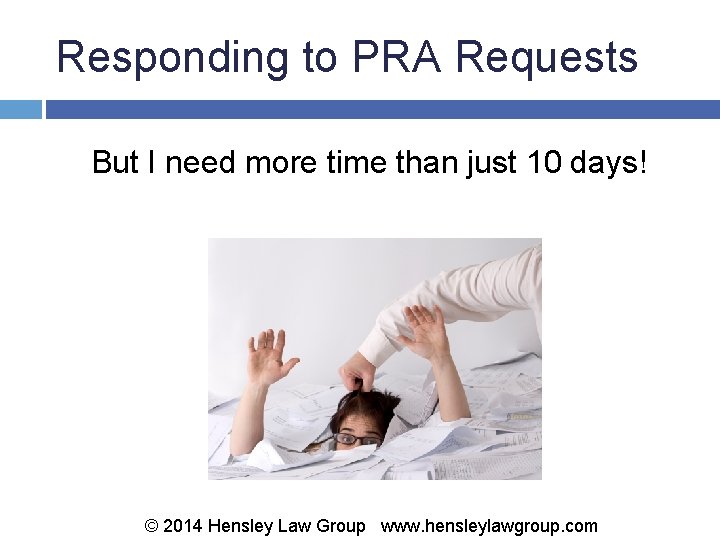 Responding to PRA Requests But I need more time than just 10 days! ©