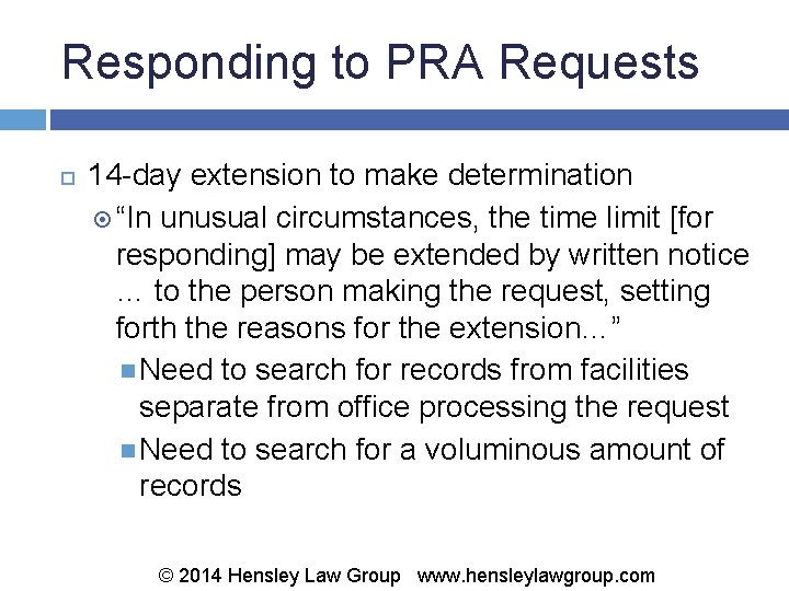 Responding to PRA Requests 14 -day extension to make determination “In unusual circumstances, the