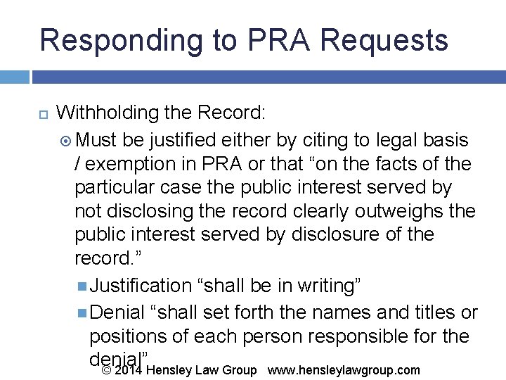 Responding to PRA Requests Withholding the Record: Must be justified either by citing to