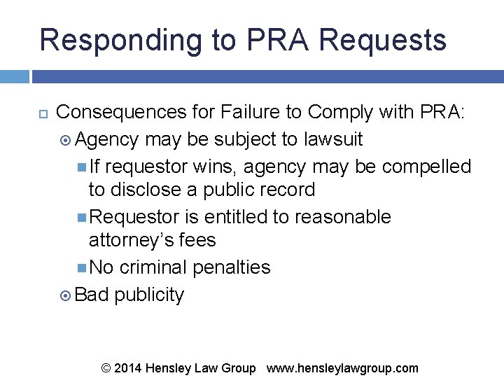 Responding to PRA Requests Consequences for Failure to Comply with PRA: Agency may be