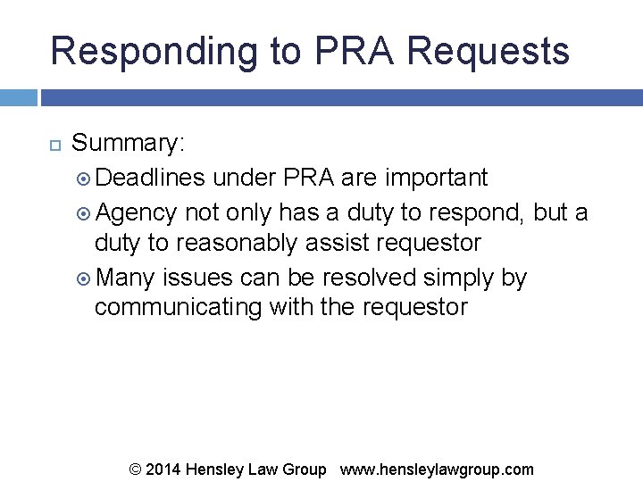 Responding to PRA Requests Summary: Deadlines under PRA are important Agency not only has