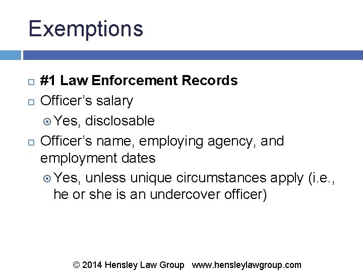 Exemptions #1 Law Enforcement Records Officer’s salary Yes, disclosable Officer’s name, employing agency, and