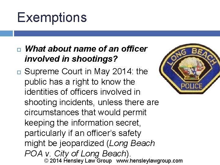 Exemptions What about name of an officer involved in shootings? Supreme Court in May