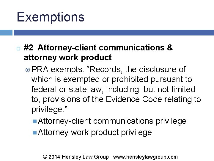 Exemptions #2 Attorney-client communications & attorney work product PRA exempts: “Records, the disclosure of