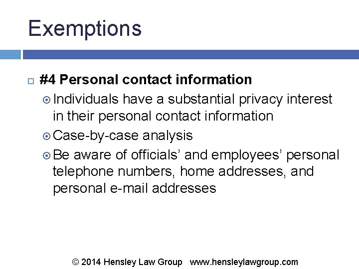 Exemptions #4 Personal contact information Individuals have a substantial privacy interest in their personal