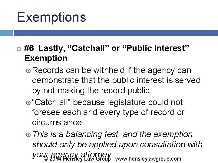 Exemptions #6 Lastly, “Catchall” or “Public Interest” Exemption Records can be withheld if the