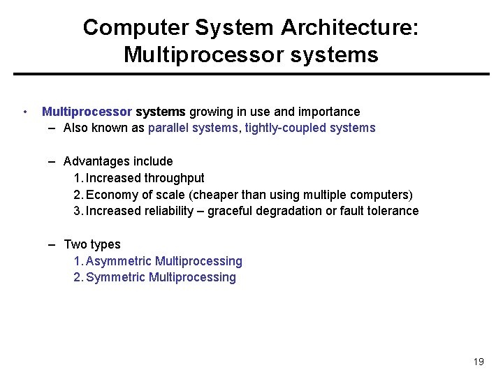 Computer System Architecture: Multiprocessor systems • Multiprocessor systems growing in use and importance –