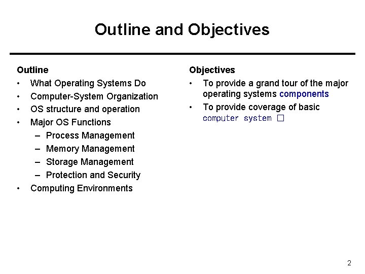 Outline and Objectives Outline • What Operating Systems Do • Computer-System Organization • OS