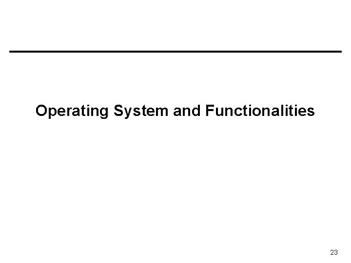 Operating System and Functionalities 23 