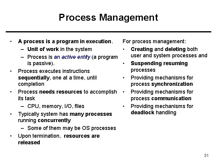 Process Management • • • A process is a program in execution. – Unit