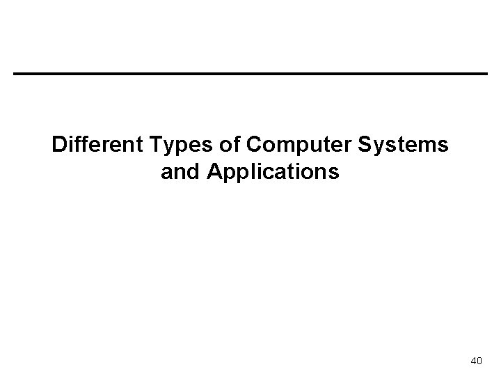 Different Types of Computer Systems and Applications 40 