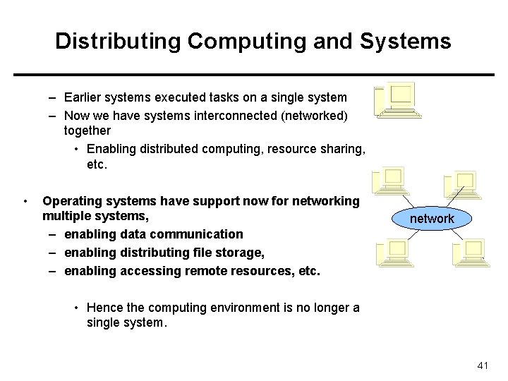 Distributing Computing and Systems – Earlier systems executed tasks on a single system –