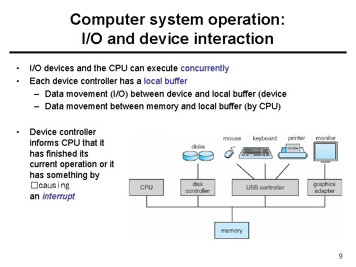 Computer system operation: I/O and device interaction • • I/O devices and the CPU