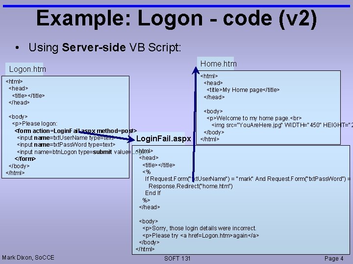 Example: Logon - code (v 2) • Using Server-side VB Script: Home. htm Logon.