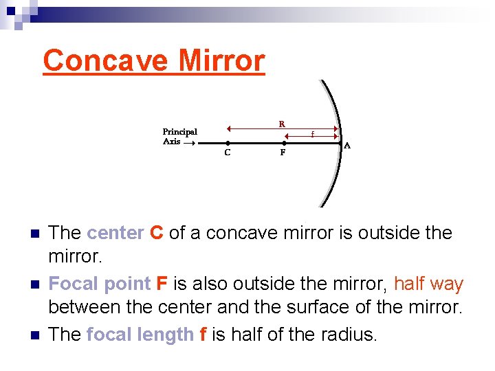 Concave Mirror n n n The center C of a concave mirror is outside