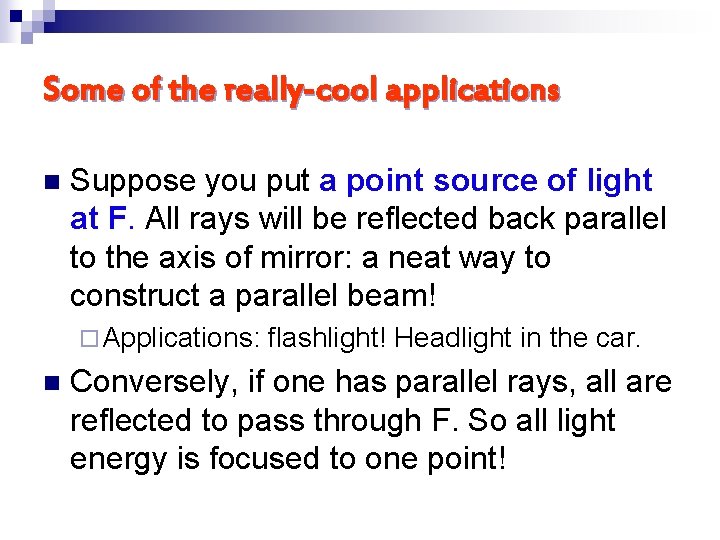 Some of the really-cool applications n Suppose you put a point source of light