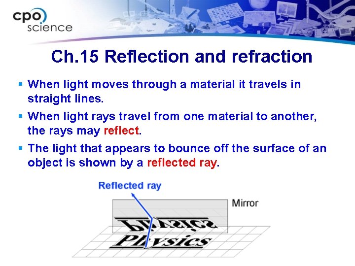 Ch. 15 Reflection and refraction § When light moves through a material it travels