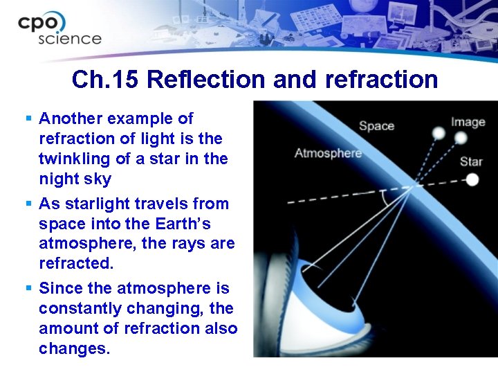Ch. 15 Reflection and refraction § Another example of refraction of light is the