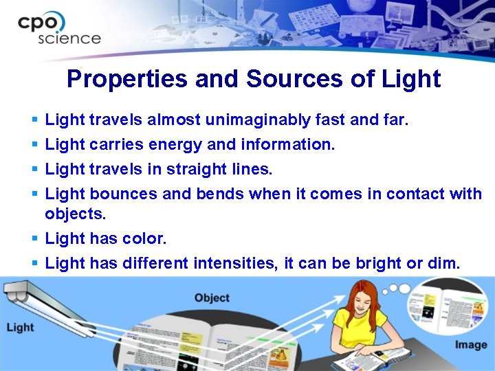 Properties and Sources of Light § § Light travels almost unimaginably fast and far.