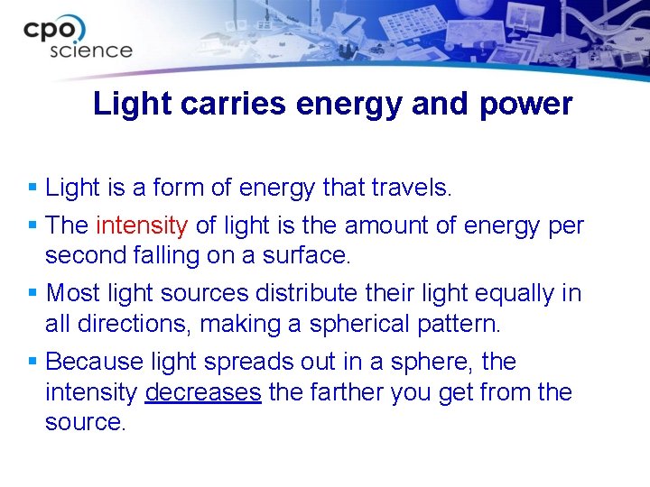 Light carries energy and power § Light is a form of energy that travels.