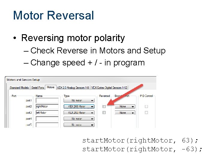 Motor Reversal • Reversing motor polarity – Check Reverse in Motors and Setup –