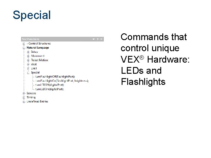 Special Commands that control unique VEX® Hardware: LEDs and Flashlights 