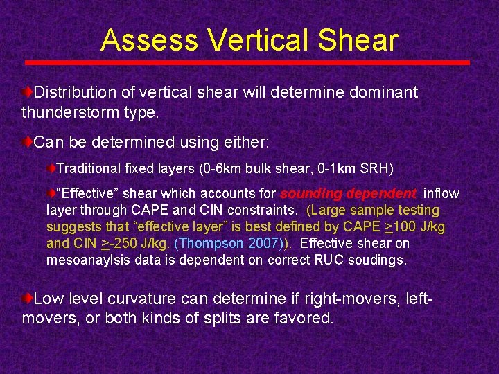 Assess Vertical Shear Distribution of vertical shear will determine dominant thunderstorm type. Can be