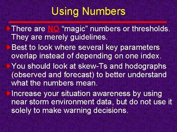 Using Numbers There are NO “magic” numbers or thresholds. They are merely guidelines. Best