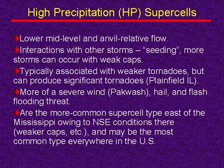 High Precipitation (HP) Supercells Lower mid-level and anvil-relative flow. Interactions with other storms –