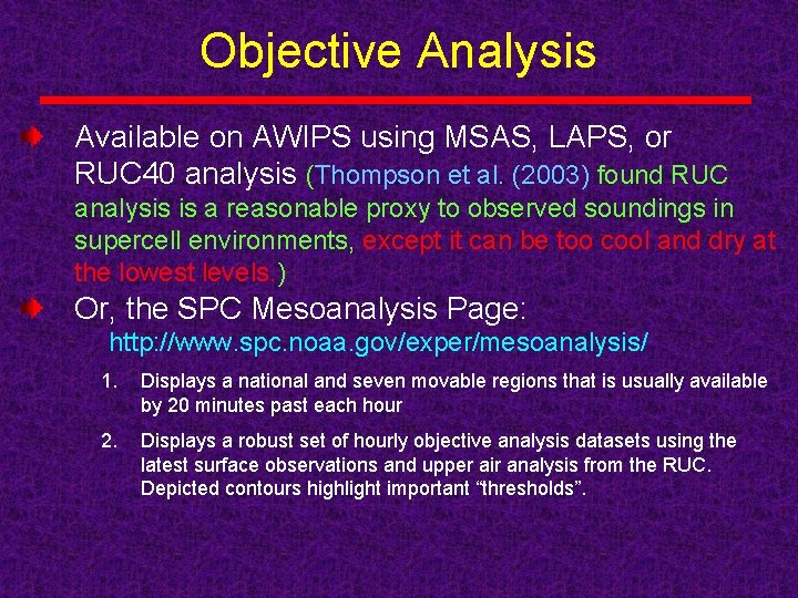 Objective Analysis Available on AWIPS using MSAS, LAPS, or RUC 40 analysis (Thompson et