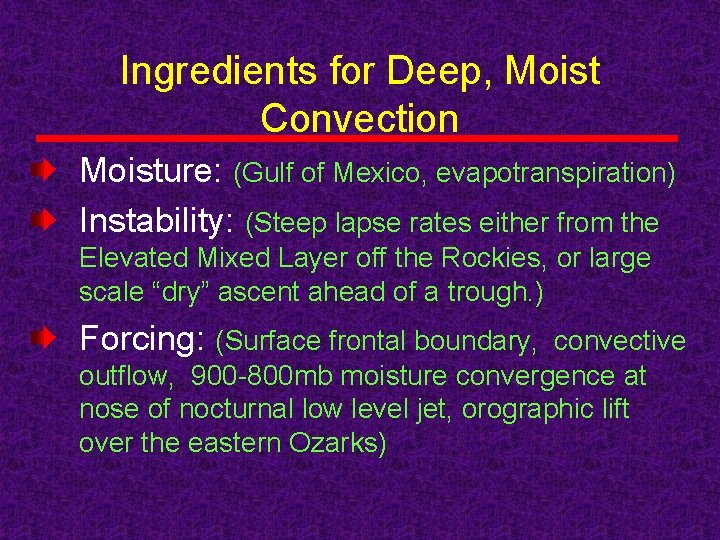 Ingredients for Deep, Moist Convection Moisture: (Gulf of Mexico, evapotranspiration) Instability: (Steep lapse rates