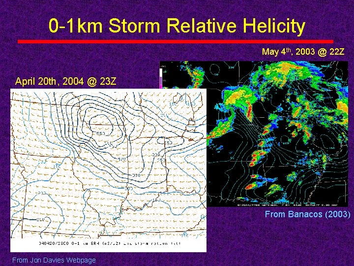 0 -1 km Storm Relative Helicity May 4 th, 2003 @ 22 Z April