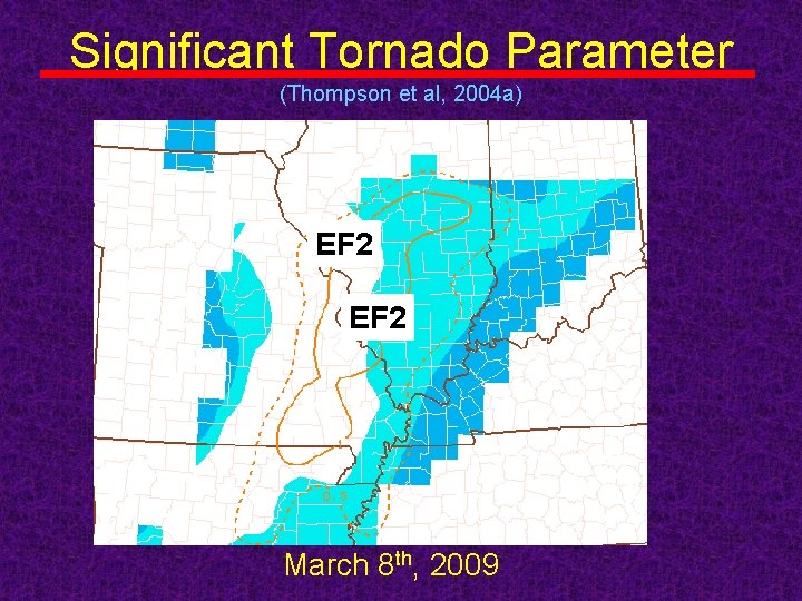 Significant Tornado Parameter (Thompson et al, 2004 a) EF 2 March 8 th, 2009