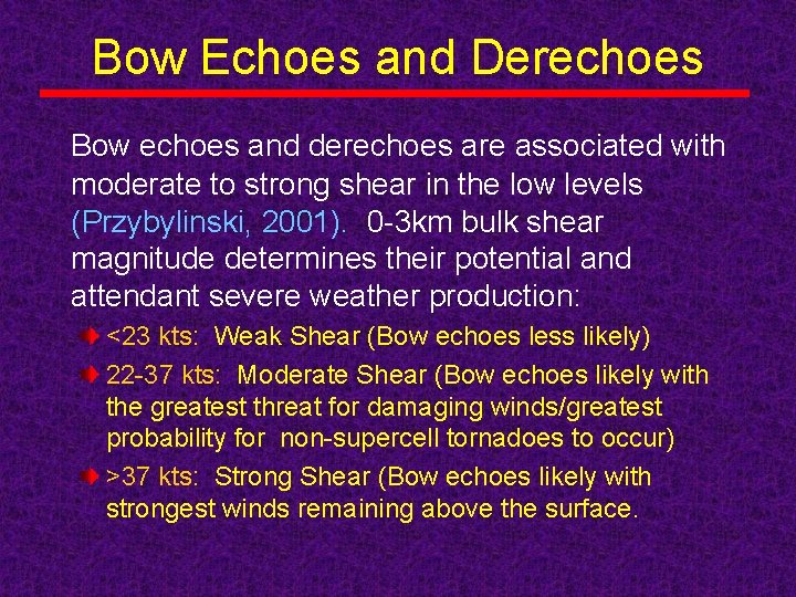 Bow Echoes and Derechoes Bow echoes and derechoes are associated with moderate to strong