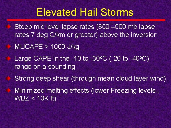 Elevated Hail Storms Steep mid level lapse rates (850 – 500 mb lapse rates