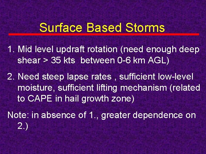 Surface Based Storms 1. Mid level updraft rotation (need enough deep shear > 35