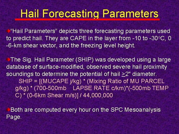 Hail Forecasting Parameters “Hail Parameters” depicts three forecasting parameters used to predict hail. They