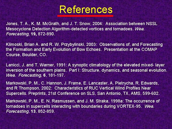 References Jones, T. A. , K. M. Mc. Grath, and J. T. Snow, 2004: