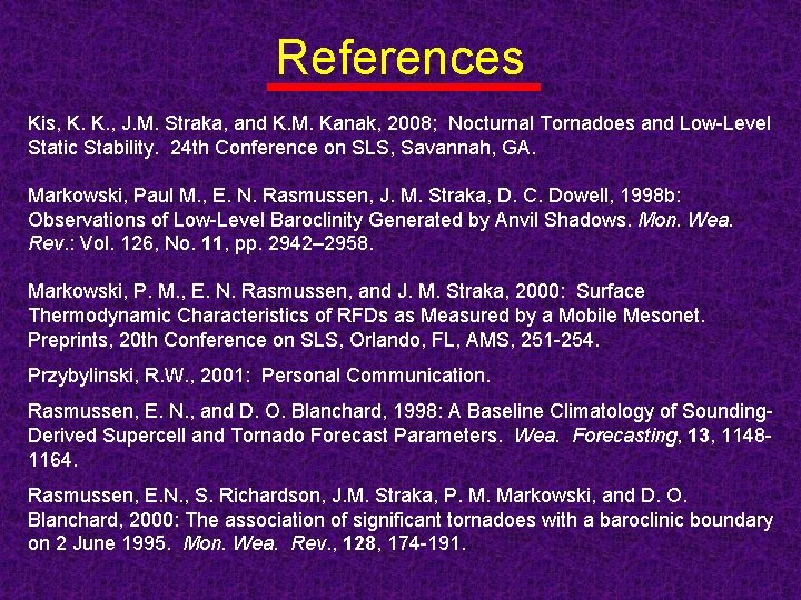 References Kis, K. K. , J. M. Straka, and K. M. Kanak, 2008; Nocturnal