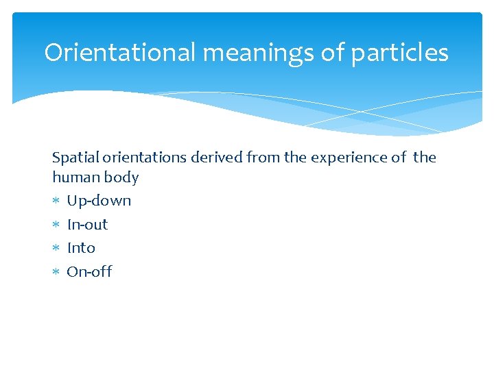 Orientational meanings of particles Spatial orientations derived from the experience of the human body