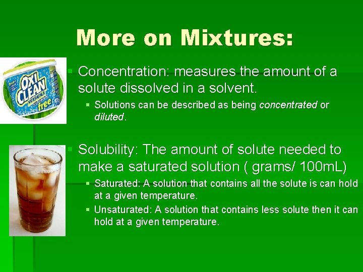 More on Mixtures: § Concentration: measures the amount of a solute dissolved in a
