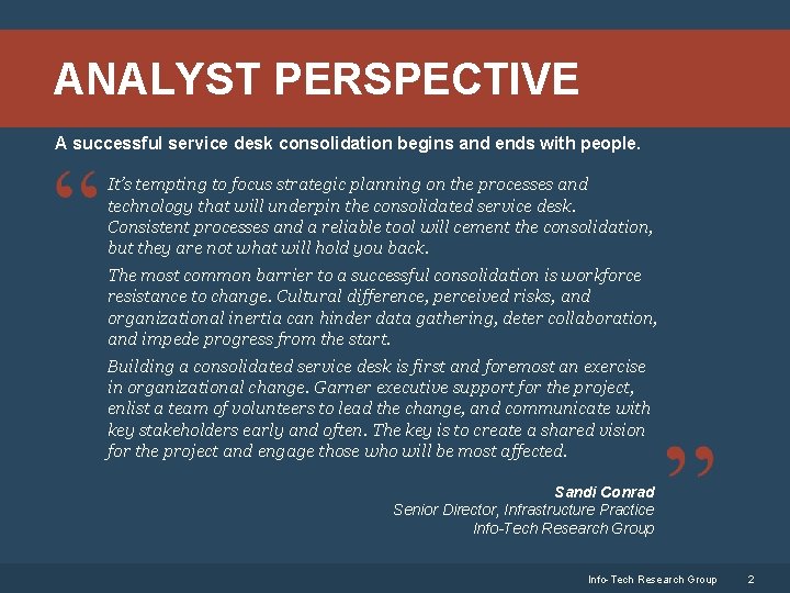 ANALYST PERSPECTIVE A successful service desk consolidation begins and ends with people. It’s tempting