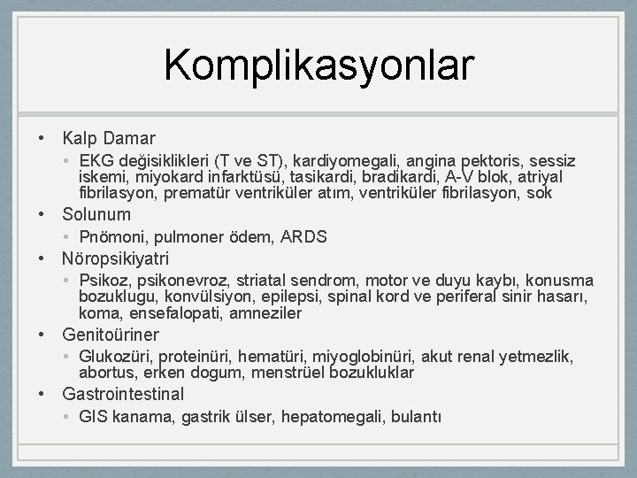 Komplikasyonlar • Kalp Damar • EKG değisiklikleri (T ve ST), kardiyomegali, angina pektoris, sessiz