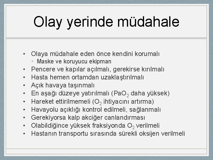 Olay yerinde müdahale • Olaya müdahale eden önce kendini korumalı • Maske ve koruyucu