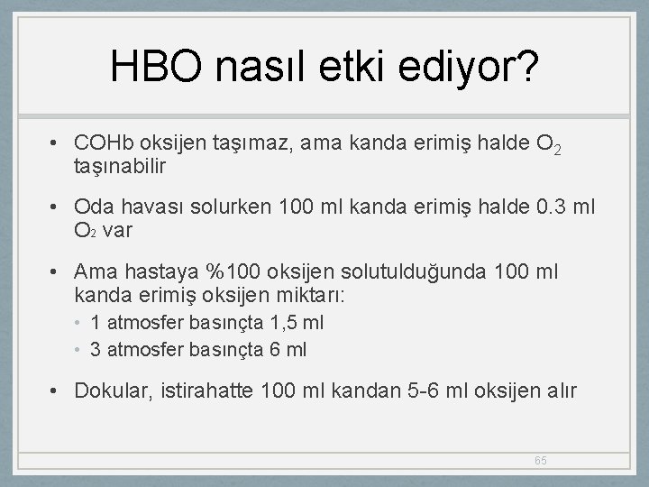 HBO nasıl etki ediyor? • COHb oksijen taşımaz, ama kanda erimiş halde O 2