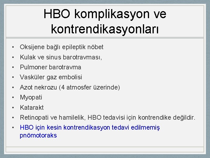 HBO komplikasyon ve kontrendikasyonları • Oksijene bağlı epileptik nöbet • Kulak ve sinus barotravması,