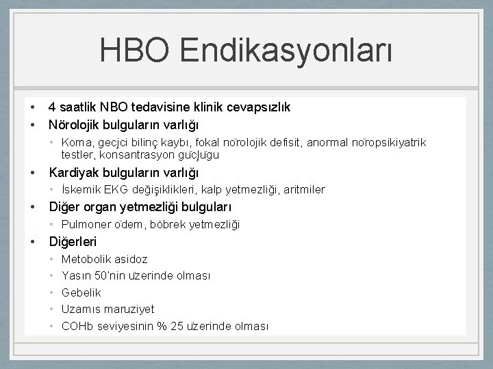 HBO Endikasyonları • • 4 saatlik NBO tedavisine klinik cevapsızlık Nörolojik bulguların varlığı •