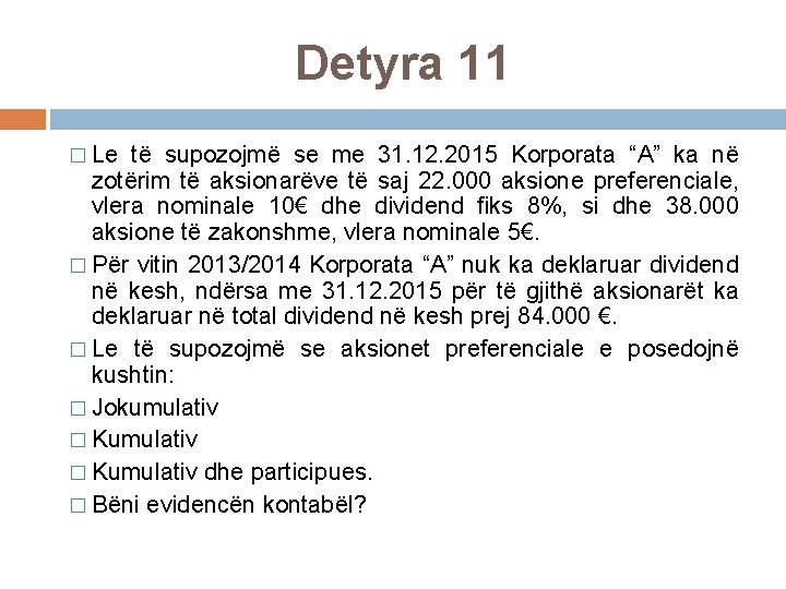 Detyra 11 � Le të supozojmë se me 31. 12. 2015 Korporata “A” ka