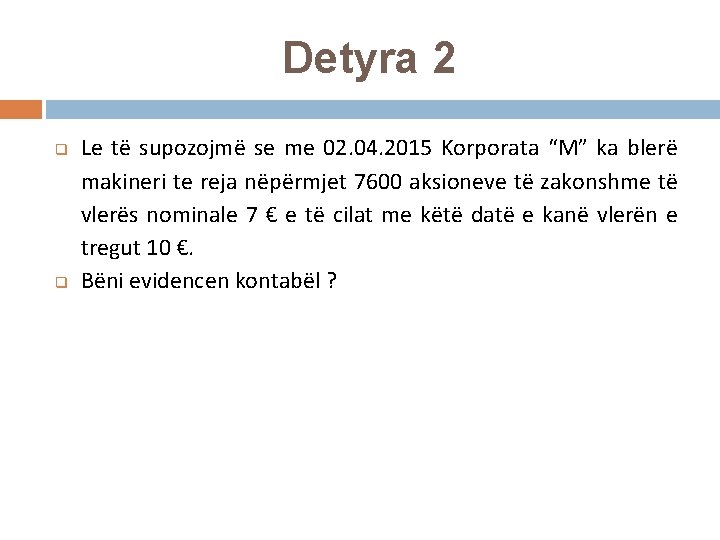 Detyra 2 q q Le të supozojmë se me 02. 04. 2015 Korporata “M”