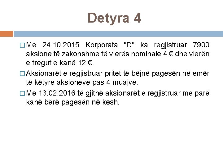 Detyra 4 � Me 24. 10. 2015 Korporata “D” ka regjistruar 7900 aksione të